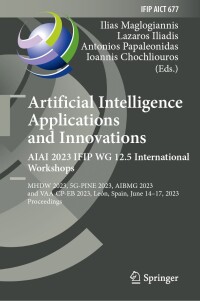 Imagen de portada: Artificial Intelligence  Applications  and Innovations. AIAI 2023 IFIP WG 12.5 International Workshops 9783031341700