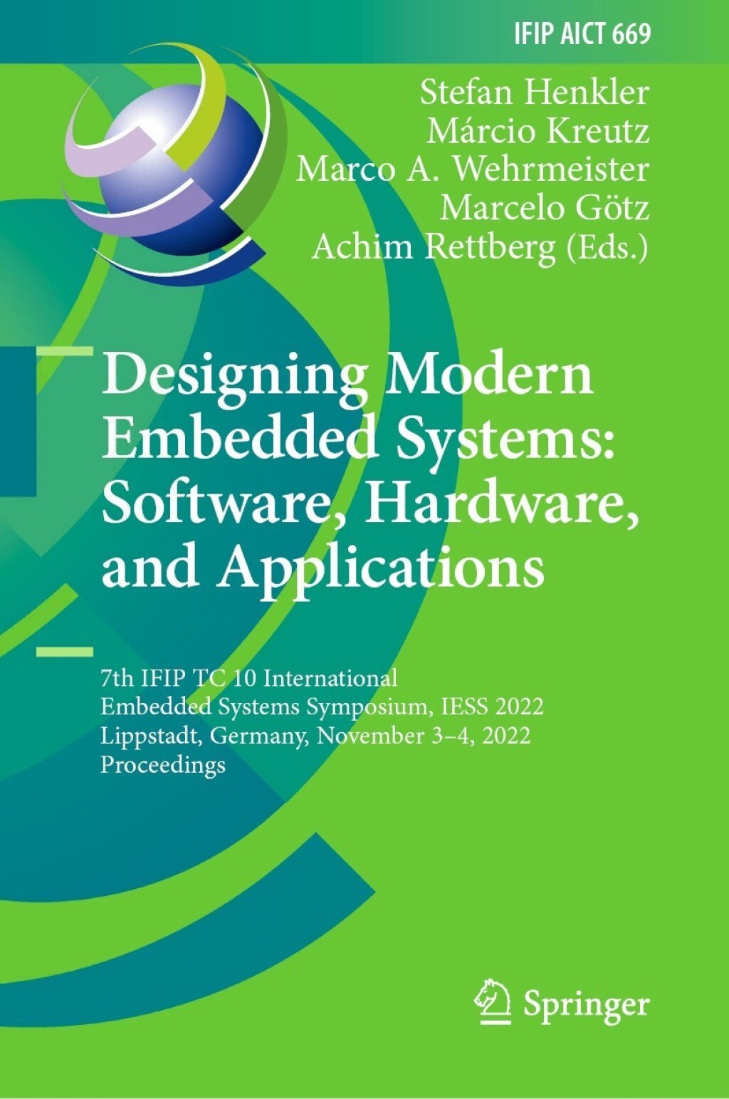 Designing Modern Embedded Systems: Software, Hardware, and Applications 7th IFIP TC 10 International Embedded Systems Symposium, IESS 2022, Lippstadt, Germany, November 3–4, 2022, Proceedings