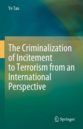 صورة الغلاف: The Criminalization of Incitement to Terrorism from an International Perspective 9783031343698