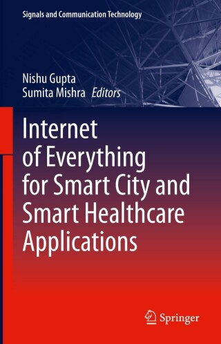 Cover image: Internet of Everything for Smart City and Smart Healthcare Applications 9783031346002