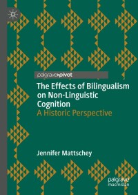 Imagen de portada: The Effects of Bilingualism on Non-Linguistic Cognition 9783031346804