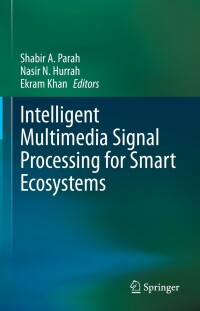 Cover image: Intelligent Multimedia Signal Processing for Smart Ecosystems 9783031348723