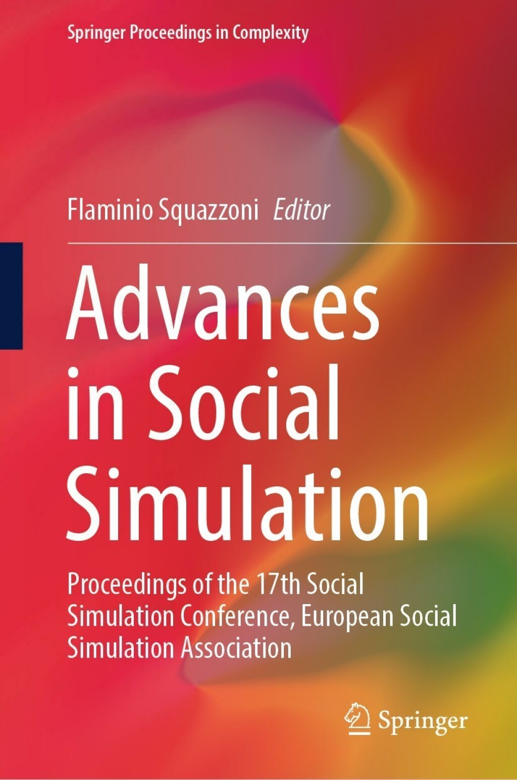 Advances in Social Simulation Proceedings of the 17th Social Simulation Conference, European Social Simulation Association