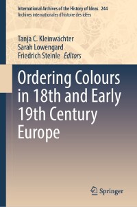 صورة الغلاف: Ordering Colours in 18th and Early 19th Century Europe 9783031349553