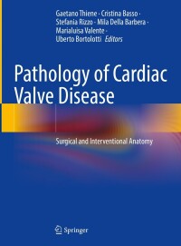 صورة الغلاف: Pathology of Cardiac Valve Disease 9783031354977