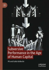 صورة الغلاف: Subversive Performance in the Age of Human Capital 9783031358142