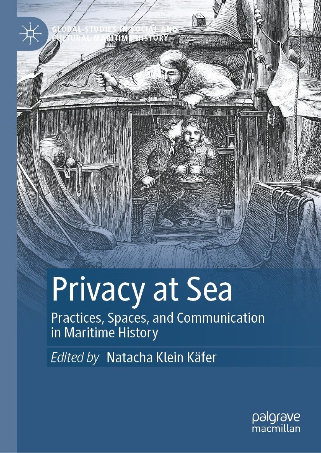 Privacy at Sea Practices, Spaces, and Communication in Maritime History