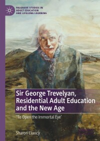 Cover image: Sir George Trevelyan, Residential Adult Education and the New Age 9783031359545