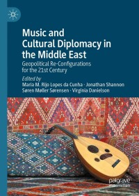 Imagen de portada: Music and Cultural Diplomacy in the Middle East 9783031362781