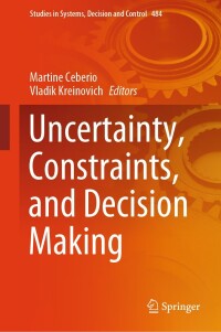 Cover image: Uncertainty, Constraints, and Decision Making 9783031363931