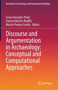Imagen de portada: Discourse and Argumentation in Archaeology: Conceptual and Computational Approaches 9783031371554