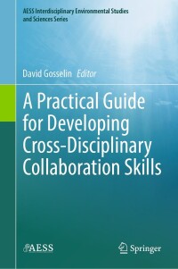 Cover image: A Practical Guide for Developing Cross-Disciplinary Collaboration Skills 9783031372193