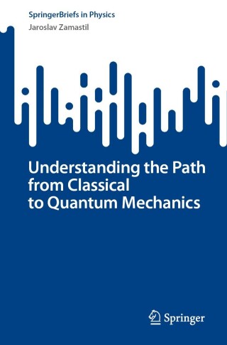 Imagen de portada: Understanding the Path from Classical to Quantum Mechanics 9783031373725