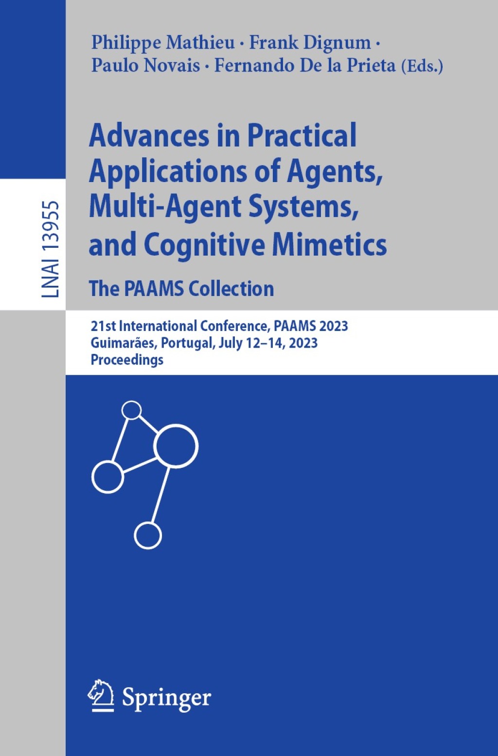 Advances in Practical Applications of Agents, Multi-Agent Systems, and Cognitive Mimetics. The PAAMS Collection 21st International Conference, PAAMS 2023, Guimarães, Portugal, July 12–14, 2023, Proceedings