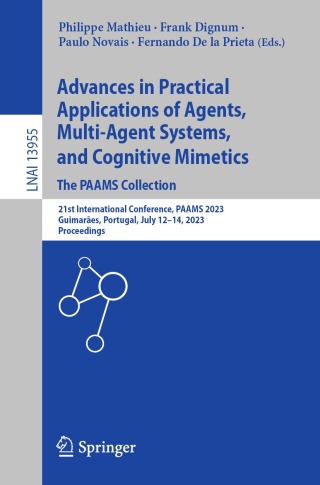 Titelbild: Advances in Practical Applications of Agents, Multi-Agent Systems, and Cognitive Mimetics. The PAAMS Collection 9783031376153