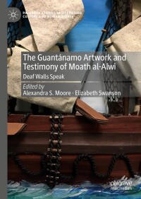 Cover image: The Guantánamo Artwork and Testimony of Moath Al-Alwi 9783031376559