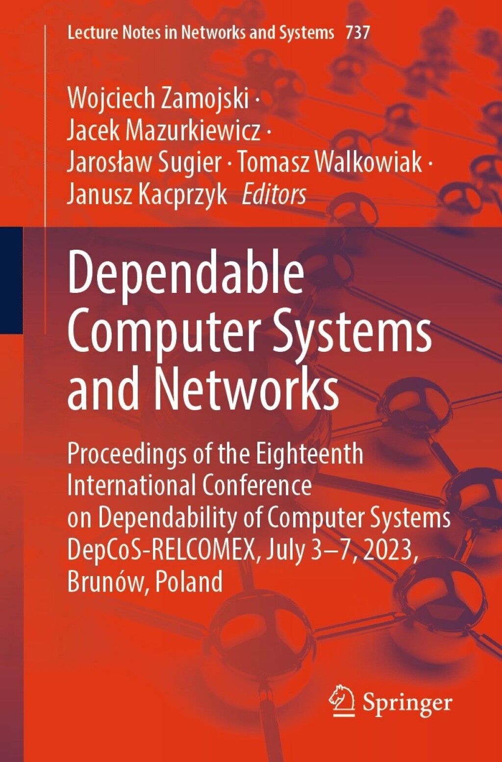 Dependable Computer Systems and Networks Proceedings of the Eighteenth International Conference on Dependability of Computer Systems DepCoS-RELCOMEX, July 3–7, 2023, Brunów, Poland