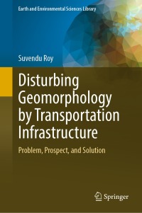 表紙画像: Disturbing Geomorphology by Transportation Infrastructure 9783031378966
