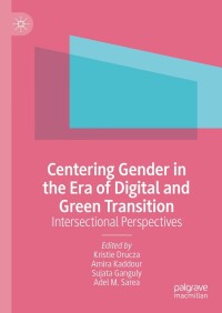 表紙画像: Centering Gender in the Era of Digital and Green Transition 9783031382109