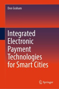 Cover image: Integrated Electronic Payment Technologies for Smart Cities 9783031382215