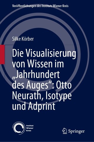 Cover image: Die Visualisierung von Wissen im „Jahrhundert des Auges“: Otto Neurath, Isotype und Adprint 9783031389276