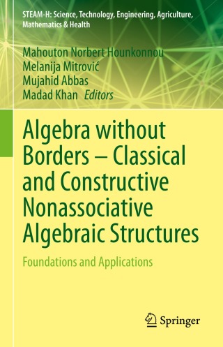 Cover image: Algebra without Borders – Classical and Constructive Nonassociative Algebraic Structures 9783031393334