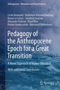 表紙画像: Pedagogy of the Anthropocene Epoch for a Great Transition 9783031393655