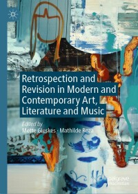 Immagine di copertina: Retrospection and Revision in Modern and Contemporary Art, Literature and Music 9783031395970