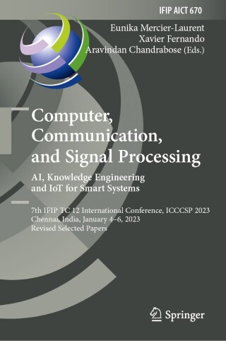 Cover image: Computer, Communication, and Signal Processing. AI, Knowledge Engineering and IoT for Smart Systems 9783031398100