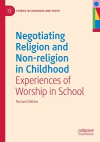 Cover image: Negotiating Religion and Non-religion in Childhood 9783031398599