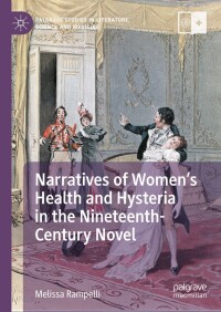 صورة الغلاف: Narratives of Women’s Health and Hysteria in the Nineteenth-Century Novel 9783031398957