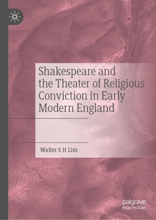 صورة الغلاف: Shakespeare and the Theater of Religious Conviction in Early Modern England 9783031400056