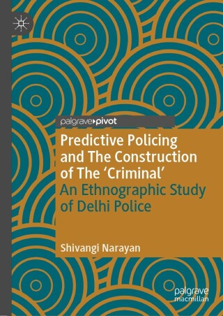 Cover image: Predictive Policing and The Construction of The 'Criminal' 9783031401015