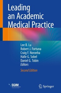 表紙画像: Leading an Academic Medical Practice 2nd edition 9783031402722