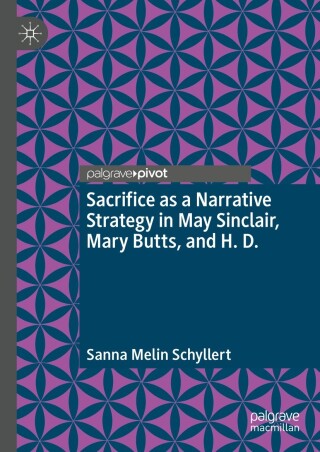 Imagen de portada: Sacrifice as a Narrative Strategy in May Sinclair, Mary Butts, and H. D. 9783031404221