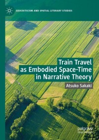 Imagen de portada: Train Travel as Embodied Space-Time in Narrative Theory 9783031405471