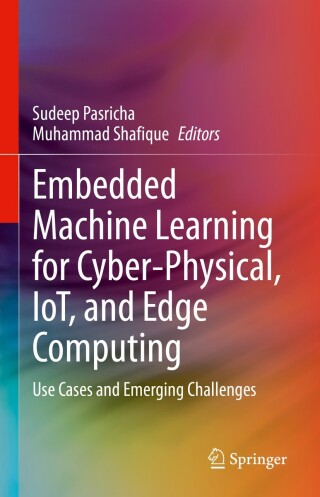 Imagen de portada: Embedded Machine Learning for Cyber-Physical, IoT, and Edge Computing 9783031406768