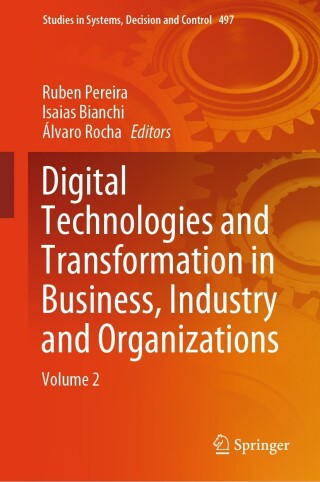 Cover image: Digital Technologies and Transformation in Business, Industry and Organizations 9783031407093