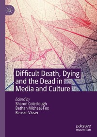 Titelbild: Difficult Death, Dying and the Dead in Media and Culture 9783031407314