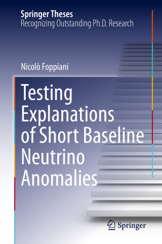Cover image: Testing Explanations of Short Baseline Neutrino Anomalies 9783031408328