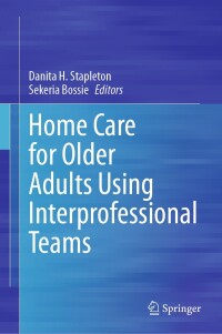Immagine di copertina: Home Care for Older Adults Using Interprofessional Teams 9783031408885
