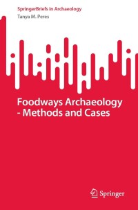 Cover image: Foodways Archaeology - Methods and Cases 9783031410161