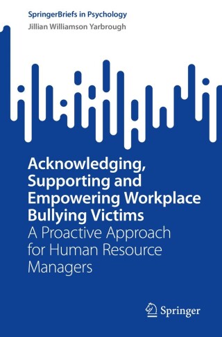 Cover image: Acknowledging, Supporting and Empowering Workplace Bullying Victims 9783031410291