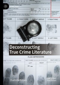 Cover image: Deconstructing True Crime Literature 9783031410444