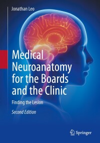 Cover image: Medical Neuroanatomy for the Boards and the Clinic 2nd edition 9783031411229
