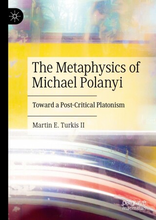 Cover image: The Metaphysics of Michael Polanyi 9783031412103