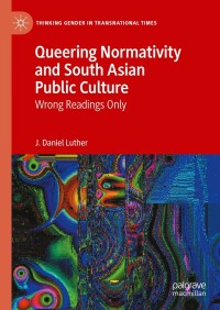 Imagen de portada: Queering Normativity and South Asian Public Culture 9783031395086