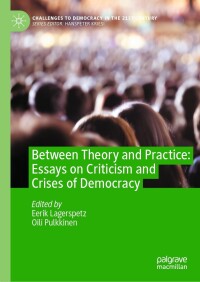 صورة الغلاف: Between Theory and Practice: Essays on Criticism and Crises of Democracy 9783031413964