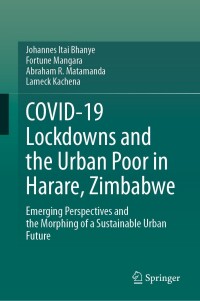 Cover image: COVID-19 Lockdowns and the Urban Poor in Harare, Zimbabwe 9783031416682