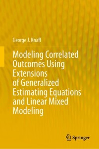 Cover image: Modeling Correlated Outcomes Using Extensions of Generalized Estimating Equations and Linear Mixed Modeling 9783031419874